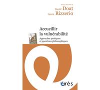 Accueillir la vulnérabilité Approches pratiques et questions philosophiques - DOAT DAVID/RIZZERIO LAURA - Eres - broché - Essai
