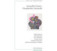 Accueillir l'autre : l'hospitalité charnelle Collectif (Auteur)