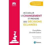 Accueillir le changement et prendre des décisions éclairées Adaptabilité & pensée critique - Carole Bidan - Pearson France - broché - Guide