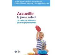 Accueillir le jeune enfant un cadre de référence pour les professionnels Suzon Bosse-Platière (Auteur)