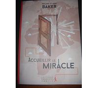 Accueillir le miracle: Porter les promesses de Dieu jusqu'à leur terme