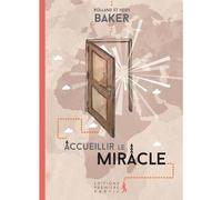 Accueillir Le Miracle - Porter Les Promesses De Dieu Jusqu'à Leur Terme