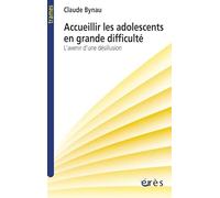 Accueillir les adolescents en grande difficulté l'avenir d'une désillusion