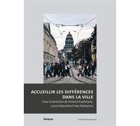 Accueillir les différences dans la ville - Vincent Kaufmann - In Folio - broché - Essai