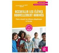 Accueillir les élèves nouvellement arrivés Nathalie Auger (Auteur), Florence Guiraud (Auteur)