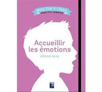 Accueillir les émotions Cycles 1 et 2 + Classe ULIS Cécile Alix (Auteur)