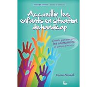Accueillir les enfants en situation de handicap Conseils pratiques pour les animateurs de groupes d´enfants - Denise Abrahall - Ligue Pour La Lecture De La Bible - broché - Guide