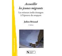 Accueillir les jeunes migrants Les mineurs isolés étrangers à l'épreuve du soupçon - Julien Bricaud - Chronique Sociale - broché - Guide
