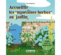 Accueillir les mauvaises herbes au jardin