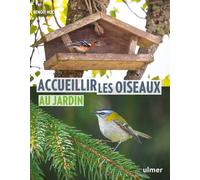 Accueillir les oiseaux au jardin - Benoit Huc - Eugen Ulmer Eds - broché - Guide