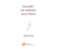Accueillir ma vieillesse avec Marie: Neuvaine
