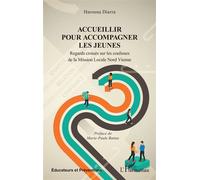 Accueillir pour accompagner les jeunes Regards croisés sur les coulisses de la Mission Locale Nord Vienne - Harouna Diarra - L'harmattan - broché - Etude