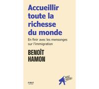 Accueillir toute la richesse du monde - en finir avec les mensonges sur l'immigration Benoît Hamon - collection Prenez position - des livres courts pour comprendre les enjeux d'un sujet et s'engager -