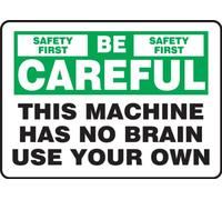 Accuform MEQM910VP Sign, Legend"Safety First BE Careful This Machine HAS NO Brain USE Your OWN", 7" Length x 10" Width x 0.055" Thickness, Plastic, 7" x 10", Green/Black on White