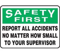 Accuform MGNF984XV Adhesive Dura-Vinyl Sign, Legend"SAFETY FIRST REPORT ALL ACCIDENTS NO MATTER HOW SMALL TO", 7" Length x 10" Width x 0.006" Thickness, Black/Green on White