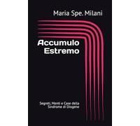 Accumulo Estremo: Segreti, Menti e Case della Sindrome di Diogene