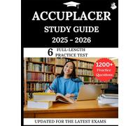 ACCUPLACER Study Guide 2025-2026: Your All-in-One Prep to Success with Practice Questions, Detailed Explanations, and Expert Strategies