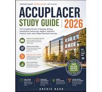 ACCUPLACER STUDY GUIDE 2026: The Complete Review of Reading, Writing, Quantitative Reasoning, Algebra, Statistics, Practice Tests, and College Placement Success