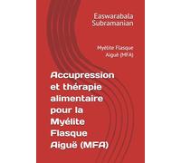 Accupression et thérapie alimentaire pour la Myélite Flasque Aiguë (MFA): Myélite Flasque Aiguë (MFA)