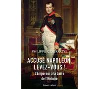 Philippe Courroye – Accusé Napoléon, levez-vous ! – L'Empereur à la barre de l'Histoire