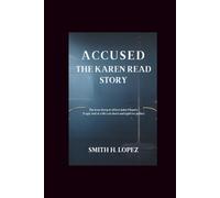 Accused: The Karen Read Story: The True Story Of Officer John O'Keefe: Tragic End of a Life Cut Short and Fight for Justice