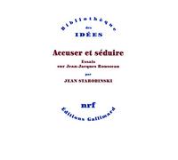 Accuser et séduire Jean Starobinski (Auteur)