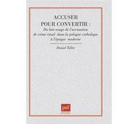 Accuser pour convertir : du bon usage de l'accusation de crime Daniel Tollet (Auteur)