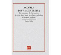 Accuser pour convertir : du bon usage de l'accusation de crime - Daniel Tollet - Puf - broché - Essai