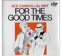 Ace Cannon & Al Hirt - For The Good Times [UK Import]