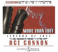 Ace Cannon More Than Tuff: The Greatest Hits of Ace Cannon (CD) Album