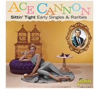 Ace Cannon – Sittin Tight: Early Singles & Rarities – CD – Import Royaume‑Uni