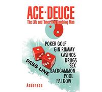 Ace - Deuce: The Life and Times of a Gambling Man