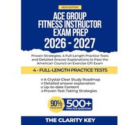 ACE Group Fitness Instructor Exam Prep 2026-2027: Proven Strategies, 4 Full-Length Practice Tests and Detailed Answer Explanations to Pass the American Council on Exercise GFI Exam