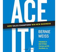 Ace It : Comment Les Champions des Ventes gagnent de Nouvelles Affaires [Import]