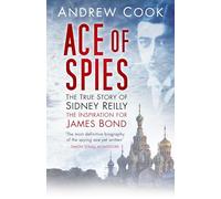 Ace of Spies: The True Story Of Sidney Reilly
