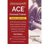 Ace Personal Trainer Manual 2020 And 2021: Ace Personal Training Study Guide And Practice Test Questions For The American Council On Exercise Pt Exam