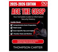 Ace the CISSP Exam Your Complete Guide to Information Security Mastery: Essential Study Tools, Practice Questions, and Exam Insights for Security Pros