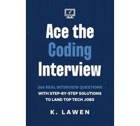 Ace the Coding Interview: 266 Real Interview Questions with Step-by-Step Solutions to Land Top Tech Jobs