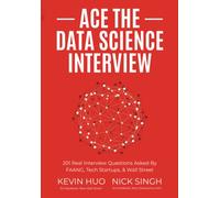 Ace the Data Science Interview: 201 Real Interview Questions Asked By FAANG, Tech Startups, & Wall Street