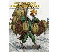 Ace the Eagle Joins the Air Force: An "Aim High" Coloring Book for Airmen of All AFSCs