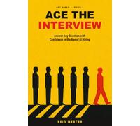 Ace the Interview: Answer Any Question with Confidence in the Age of AI Hiring