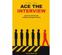 Ace the Interview: Answer Any Question with Confidence in the Age of AI Hiring