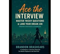 Ace the Interview: Master Tricky Questions & Land Your Dream Job: (Proven Strategies & Examples)