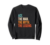 Ace The Man The Myth The Legend prénom Ace Sweatshirt