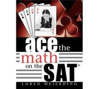 Ace the Math on the SAT by Loren Meierding Loren Edward Meierding (Auteur)