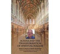 Acedia And The Transformation Of Spiritual Malaise