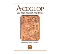 Aceglop les 7 péchés capitaux Les sept péchés capitaux - Hubert Faivre-Pierret - Le Lys Bleu - broché - Récit