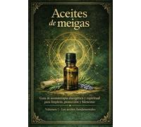 Aceites de meigas: Tradición, uso consciente y lectura simbólica de los aceites esenciales