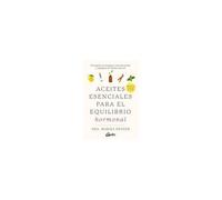 Aceites Esenciales Para El Equilibrio Hormonal : Recupera Tu Energía Y Concentración Y Adelgaza De Forma Natural