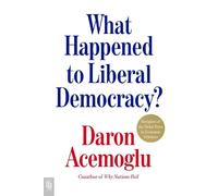 Acemoglu, Daron What Happened To Liberal Democracy?: Remaking A Politi Book NEUF